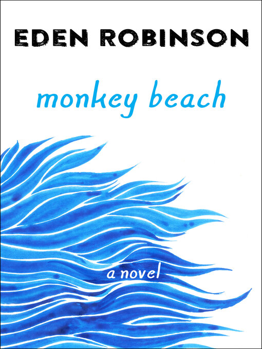 Title details for Monkey Beach by Eden Robinson - Available